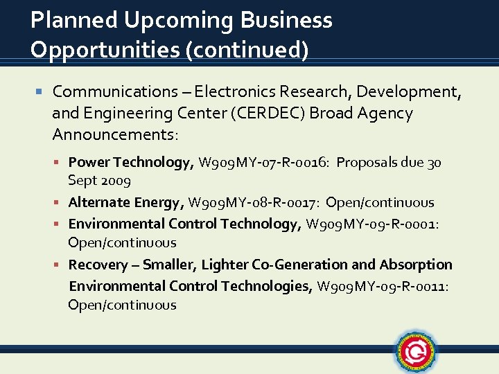 Planned Upcoming Business Opportunities (continued) Communications – Electronics Research, Development, and Engineering Center (CERDEC)