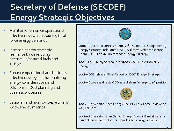 Secretary of Defense (SECDEF) Energy Strategic Objectives Maintain or enhance operational effectiveness while reducing