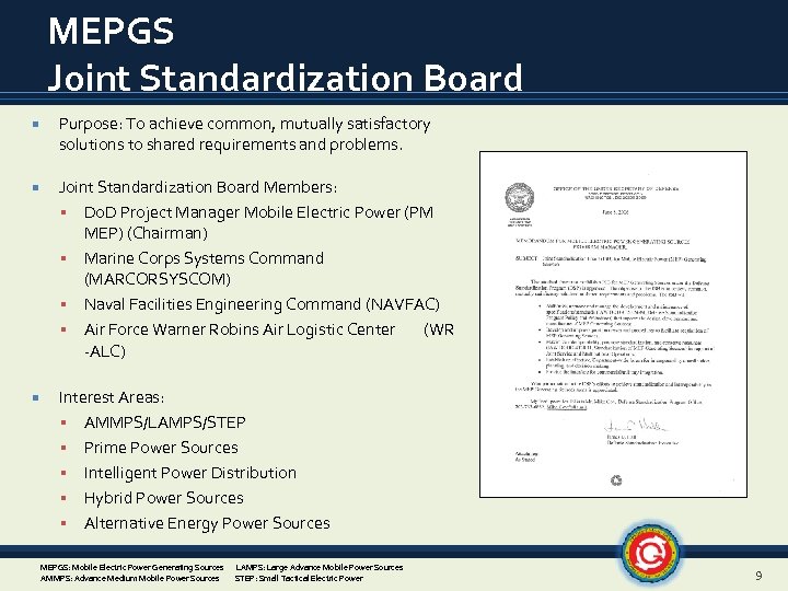 MEPGS Joint Standardization Board Purpose: To achieve common, mutually satisfactory solutions to shared requirements