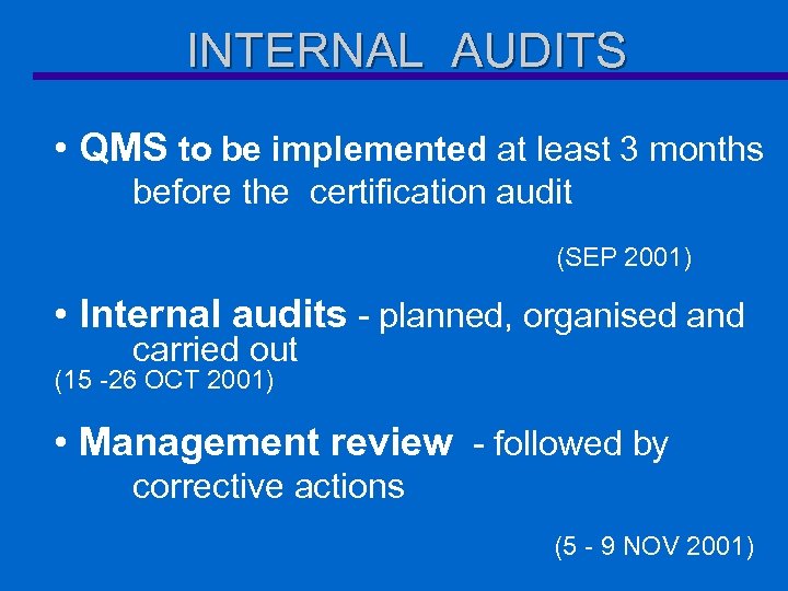 INTERNAL AUDITS • QMS to be implemented at least 3 months before the certification