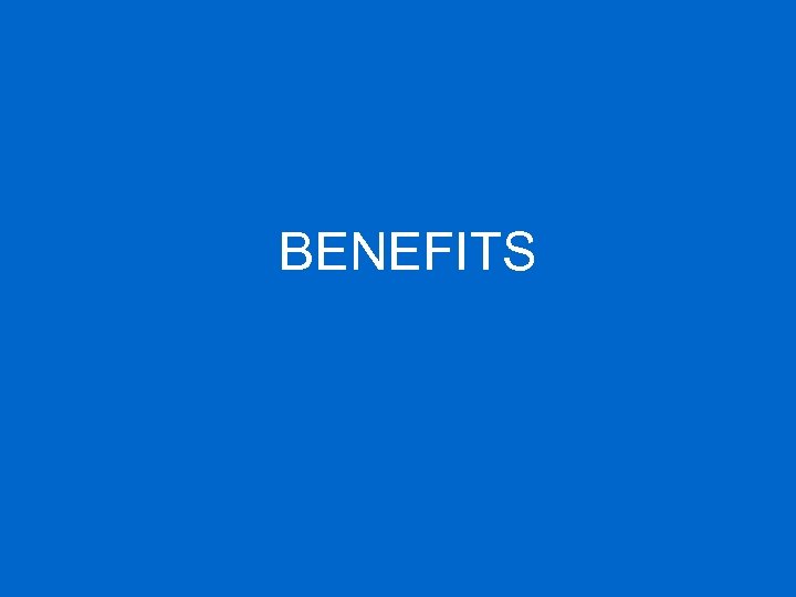 BENEFITS 