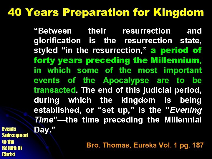 40 Years Preparation for Kingdom Events Subsequent to the Return of Christ “Between their
