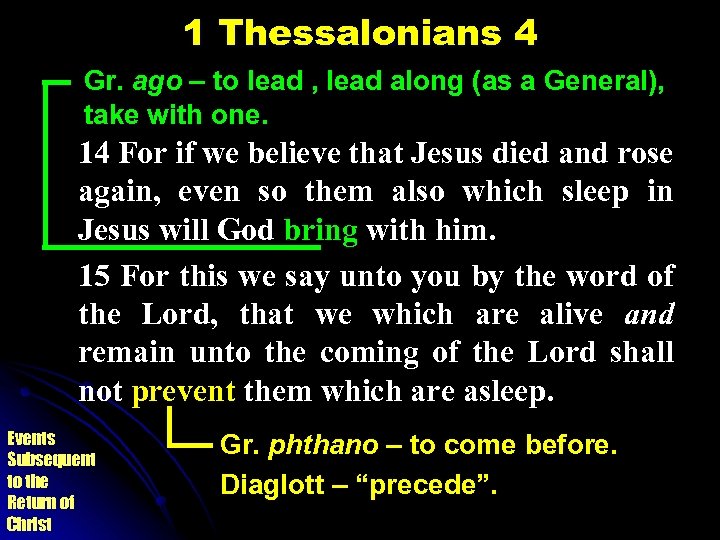 1 Thessalonians 4 Gr. ago – to lead , lead along (as a General),