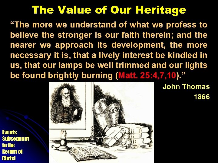 The Value of Our Heritage “The more we understand of what we profess to