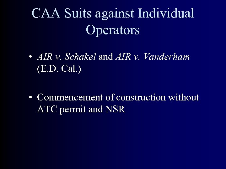 CAA Suits against Individual Operators • AIR v. Schakel and AIR v. Vanderham (E.