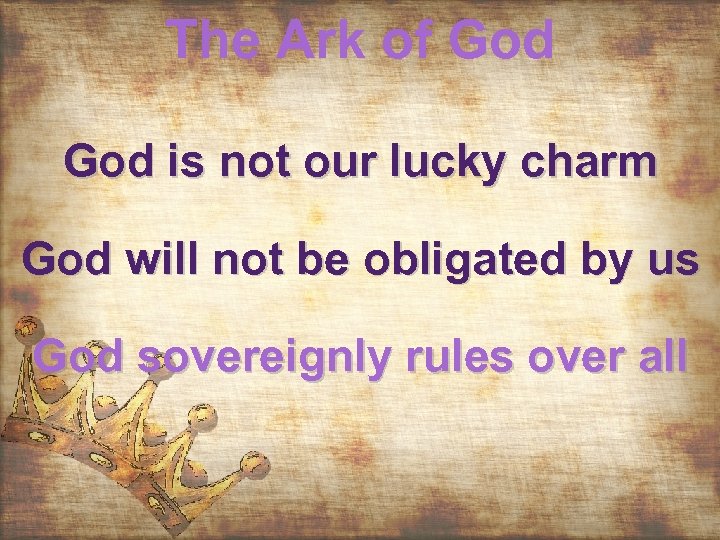 The Ark of God is not our lucky charm God will not be obligated