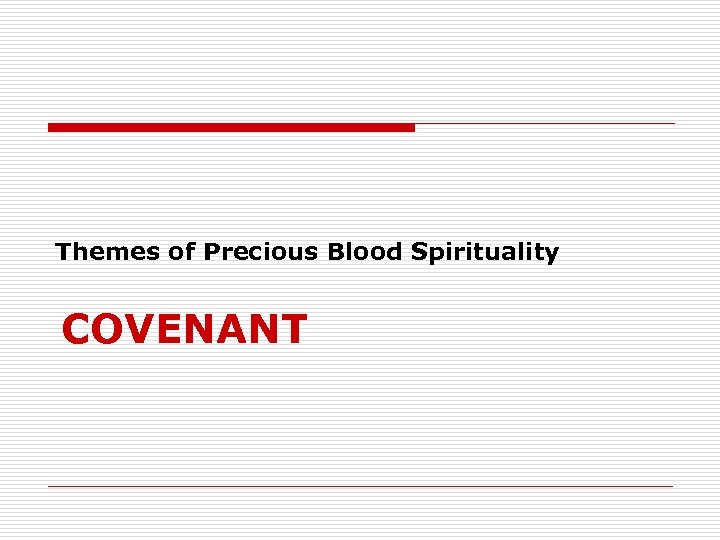 Themes of Precious Blood Spirituality COVENANT 