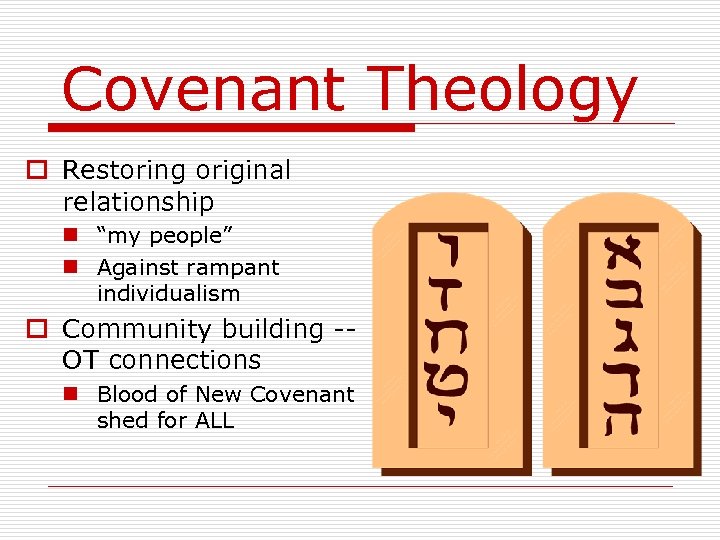 Covenant Theology o Restoring original relationship n “my people” n Against rampant individualism o