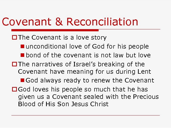 Covenant & Reconciliation o The Covenant is a love story n unconditional love of