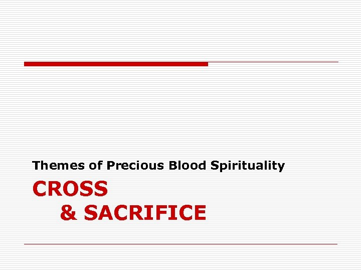 Themes of Precious Blood Spirituality CROSS & SACRIFICE 
