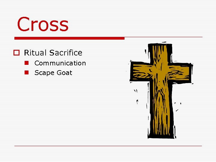 Cross o Ritual Sacrifice n Communication n Scape Goat 