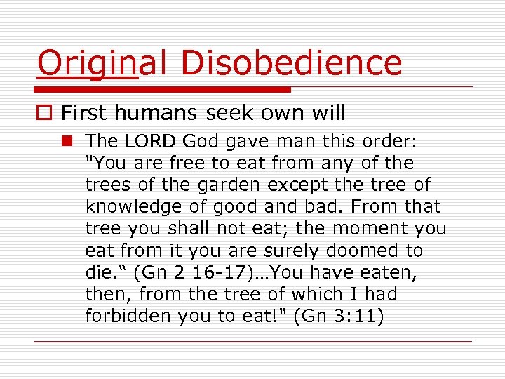 Original Disobedience o First humans seek own will n The LORD God gave man