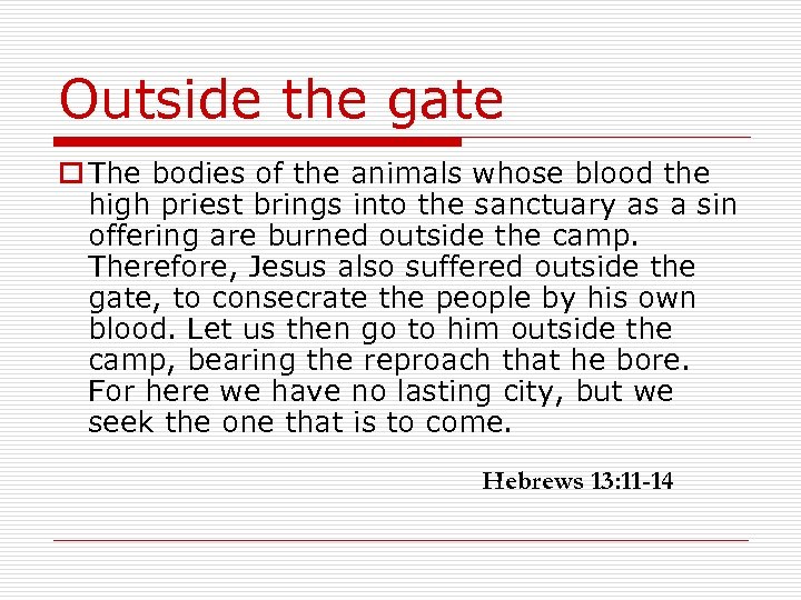 Outside the gate o The bodies of the animals whose blood the high priest