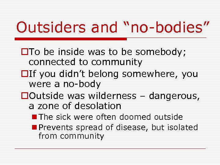 Outsiders and “no-bodies” o. To be inside was to be somebody; connected to community