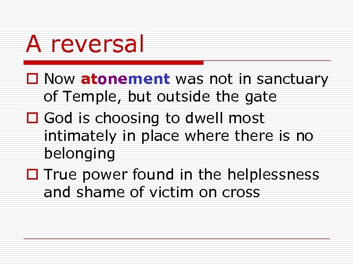 A reversal o Now atonement was not in sanctuary of Temple, but outside the