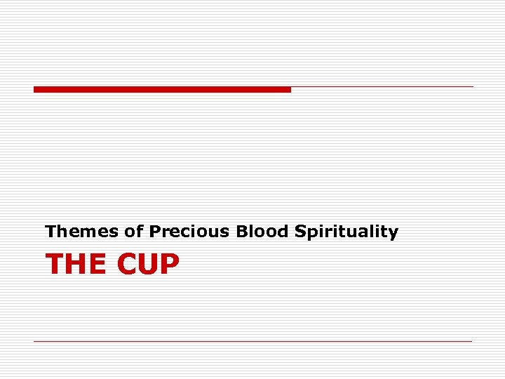 Themes of Precious Blood Spirituality THE CUP 