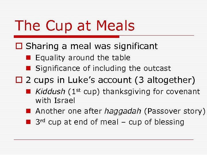 The Cup at Meals o Sharing a meal was significant n Equality around the