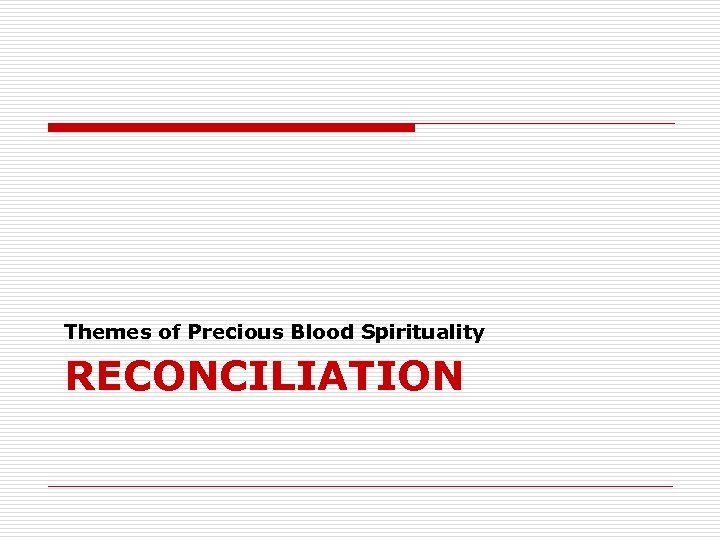 Themes of Precious Blood Spirituality RECONCILIATION 