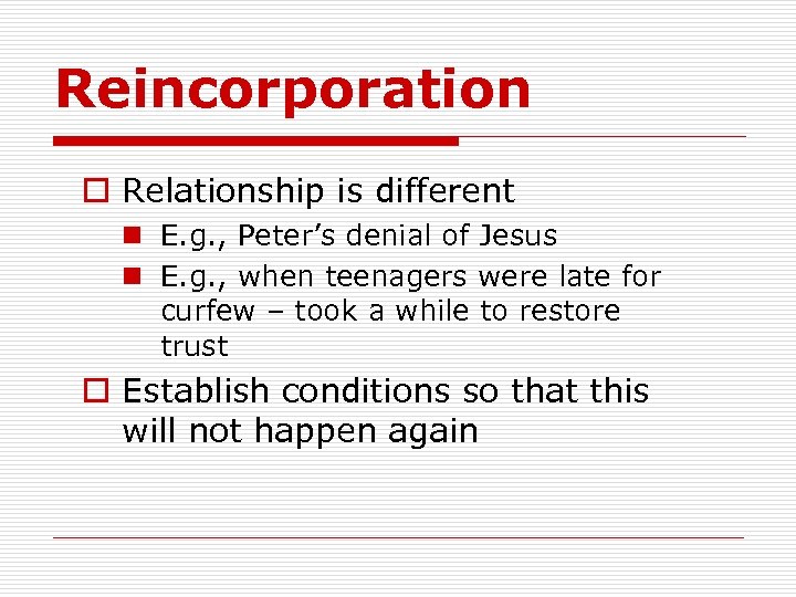Reincorporation o Relationship is different n E. g. , Peter’s denial of Jesus n