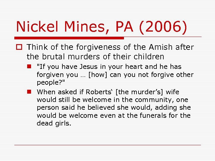 Nickel Mines, PA (2006) o Think of the forgiveness of the Amish after the