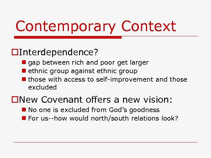 Contemporary Context o. Interdependence? n gap between rich and poor get larger n ethnic