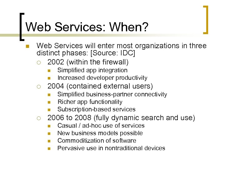 Web Services: When? n Web Services will enter most organizations in three distinct phases: