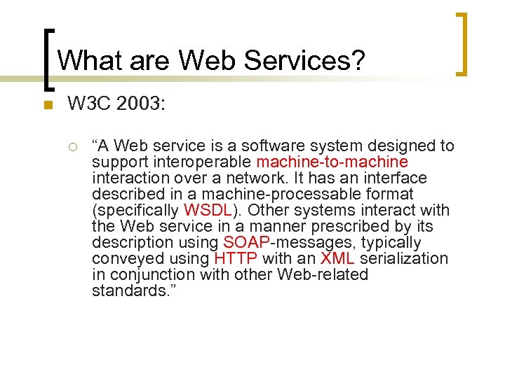 What are Web Services? n W 3 C 2003: ¡ “A Web service is