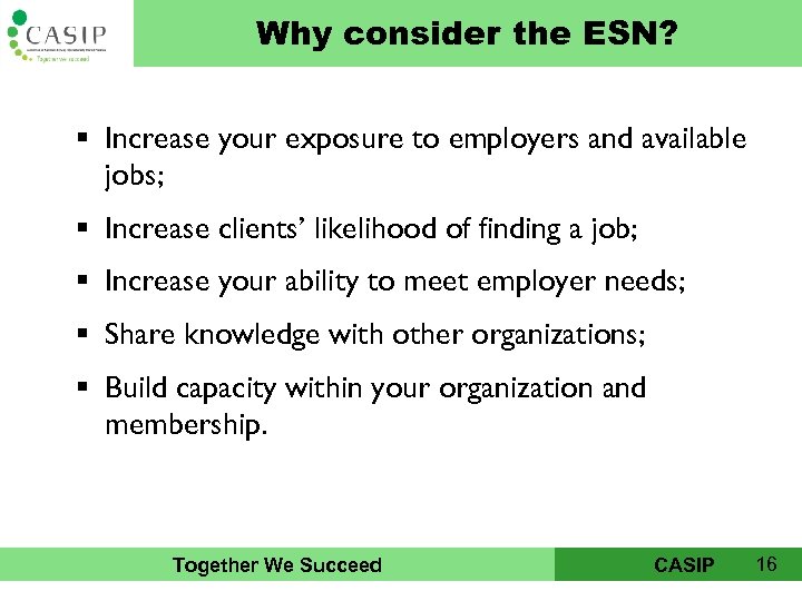 CAIP Why consider the ESN? § Increase your exposure to employers and available jobs;