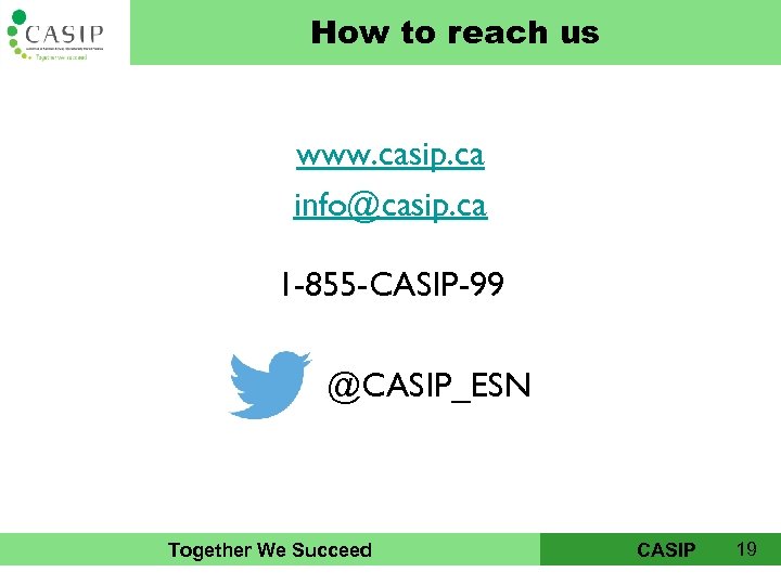 CAIP How to reach us www. casip. ca info@casip. ca 1 -855 -CASIP-99 @CASIP_ESN