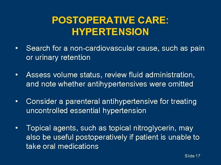 POSTOPERATIVE CARE: HYPERTENSION • Search for a non-cardiovascular cause, such as pain or urinary