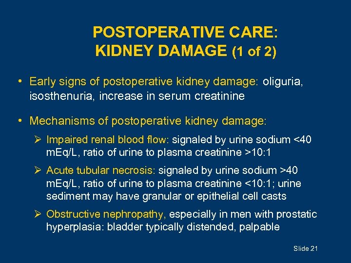 POSTOPERATIVE CARE: KIDNEY DAMAGE (1 of 2) • Early signs of postoperative kidney damage: