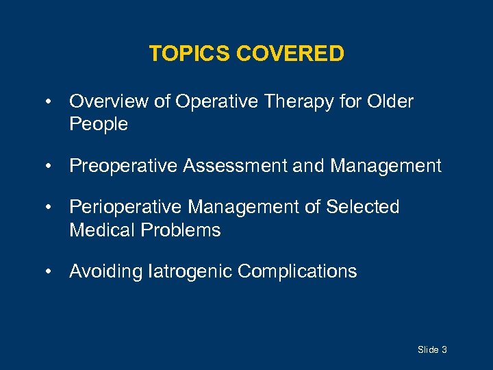 TOPICS COVERED • Overview of Operative Therapy for Older People • Preoperative Assessment and