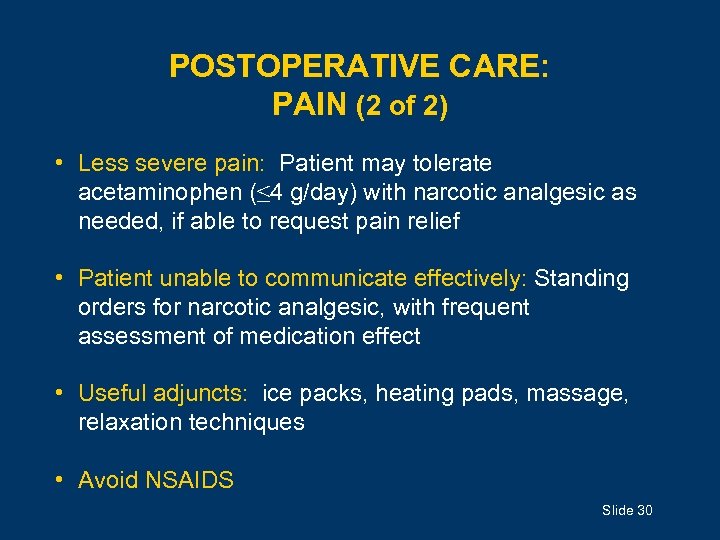 POSTOPERATIVE CARE: PAIN (2 of 2) • Less severe pain: Patient may tolerate acetaminophen