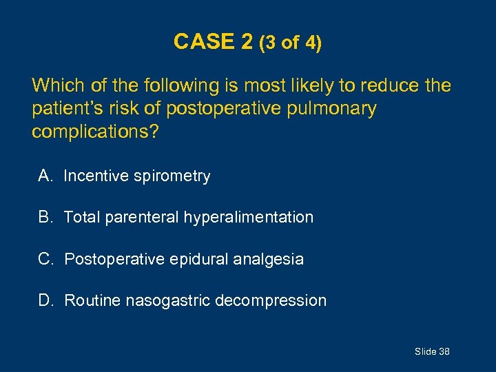 CASE 2 (3 of 4) Which of the following is most likely to reduce