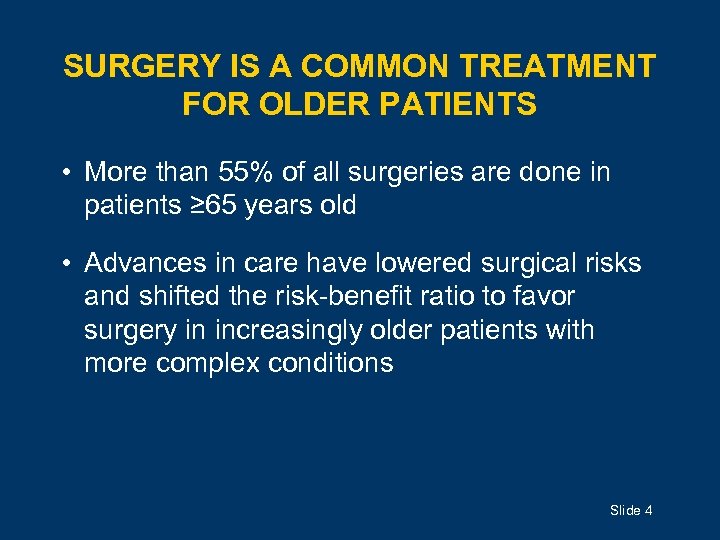 SURGERY IS A COMMON TREATMENT FOR OLDER PATIENTS • More than 55% of all