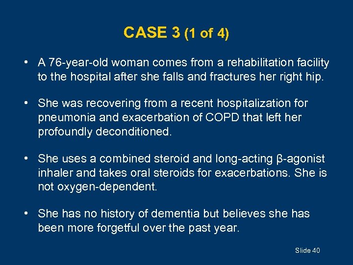 CASE 3 (1 of 4) • A 76 -year-old woman comes from a rehabilitation