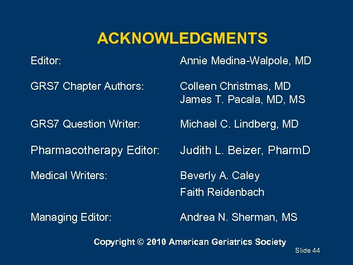 ACKNOWLEDGMENTS Editor: Annie Medina-Walpole, MD GRS 7 Chapter Authors: Colleen Christmas, MD James T.