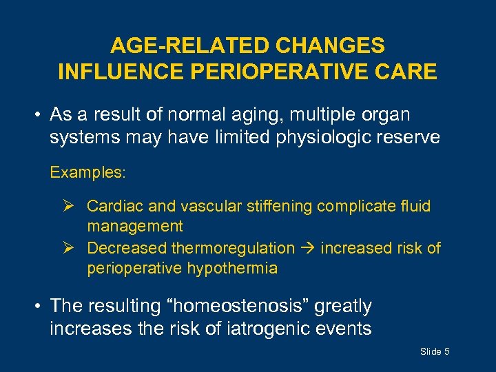 AGE-RELATED CHANGES INFLUENCE PERIOPERATIVE CARE • As a result of normal aging, multiple organ