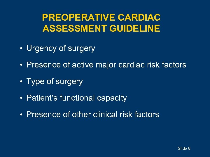 PREOPERATIVE CARDIAC ASSESSMENT GUIDELINE • Urgency of surgery • Presence of active major cardiac