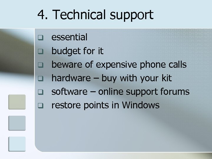 4. Technical support q q q essential budget for it beware of expensive phone