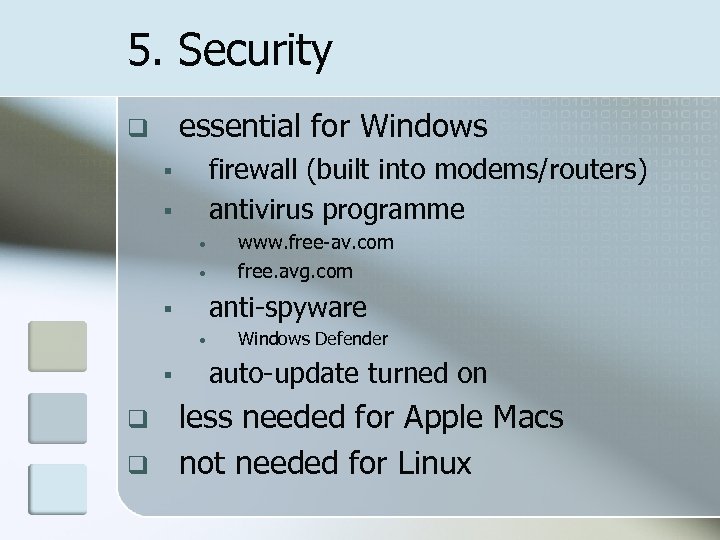 5. Security essential for Windows q firewall (built into modems/routers) antivirus programme § §