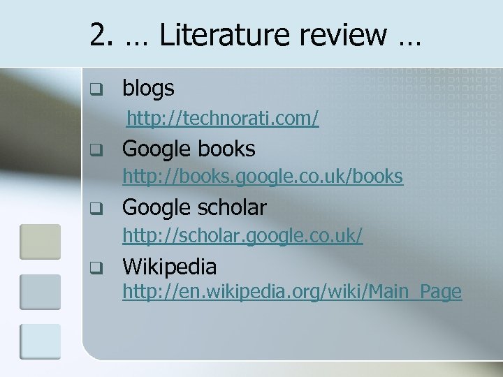 2. … Literature review … q blogs http: //technorati. com/ q Google books http: