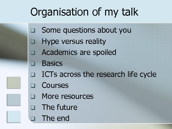 Organisation of my talk q q q q q Some questions about you Hype