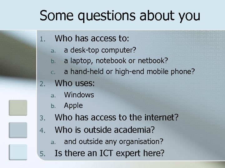 Some questions about you 1. Who has access to: a. b. c. 2. Who