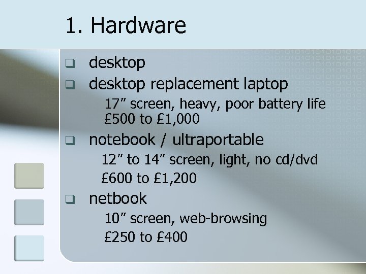 1. Hardware q q desktop replacement laptop 17” screen, heavy, poor battery life £