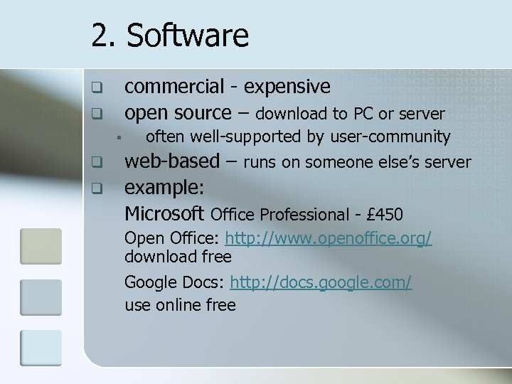 2. Software commercial - expensive open source – download to PC or server q