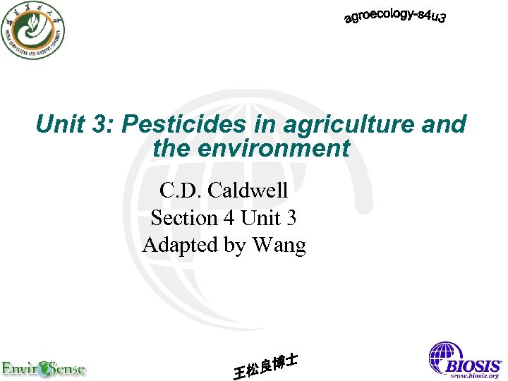 Unit 3: Pesticides in agriculture and the environment C. D. Caldwell Section 4 Unit
