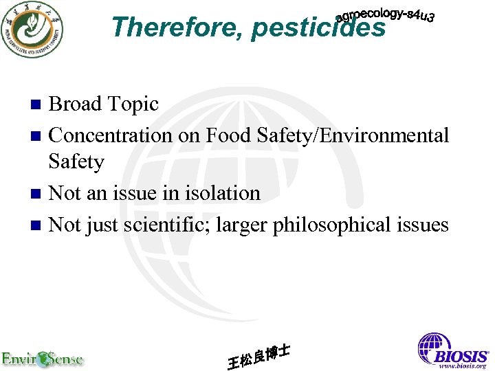Therefore, pesticides Broad Topic n Concentration on Food Safety/Environmental Safety n Not an issue