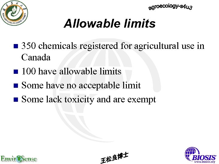 Allowable limits 350 chemicals registered for agricultural use in Canada n 100 have allowable