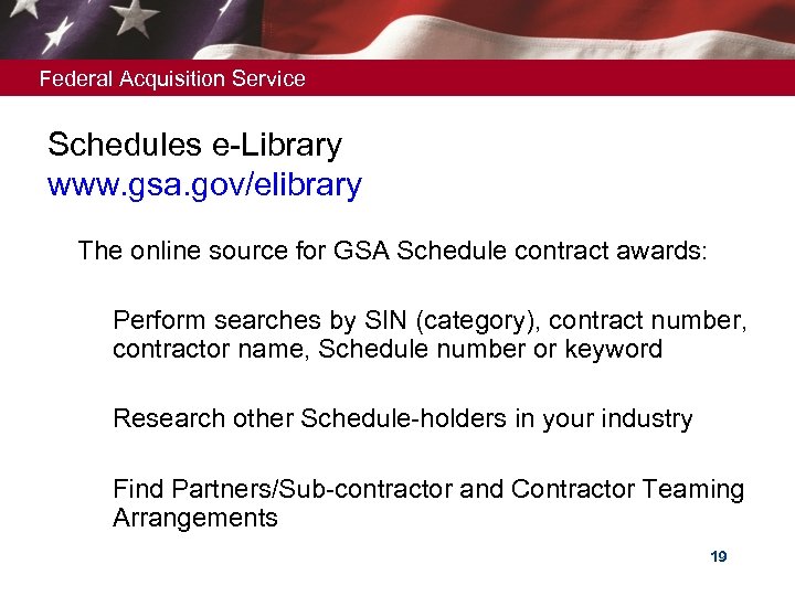 Federal Acquisition Service Schedules e-Library www. gsa. gov/elibrary Ø The online source for GSA
